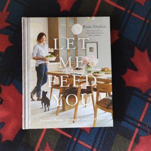 Book - Let Me Feed You: Everyday Recipes Offering the Comfort of Home